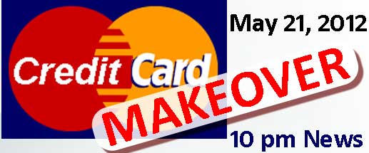 Credit Card Maleover May 21 2012 10pm News